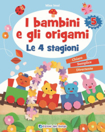 I bambini e gli origami. Le 4 stagioni. Ediz. a colori - Misa Imai