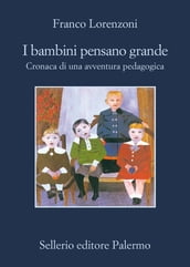 I bambini pensano grande. Cronaca di una avventura pedagogica