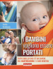 I bambini vogliono essere portati. Tutto quello che c è da sapere sul babywearing e i suoi benefici