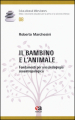 Il bambino e l animale. Fondamenti per una pedagogia zooantropologica