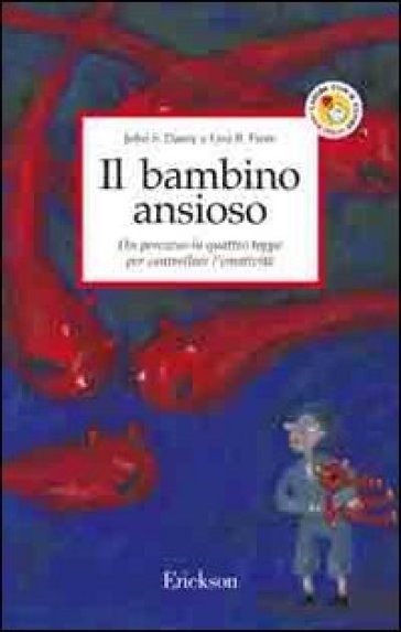 Il bambino ansioso. Un percorso in quattro tappe per controllare l'emotività - John S. Dacey - Lisa B. Fiore