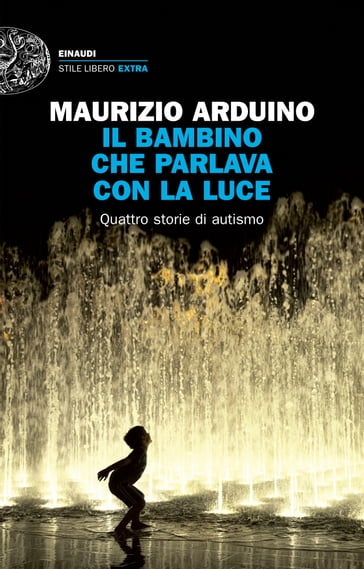 Il bambino che parlava con la luce - Maurizio Arduino