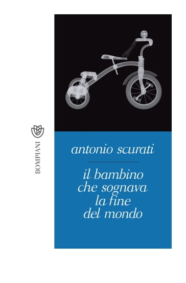 Il bambino che sognava la fine del mondo - Antonio Scurati