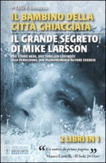 Il bambino della città ghiacciata-Il grande segreto di Mike Larsson - Olle Lonnaeus