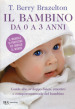 Il bambino da 0 a 3 anni. Guida allo sviluppo fisico, emotivo e comportamentale del bambino