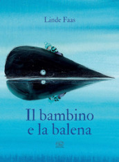 Il bambino e la balena. Ediz. mini