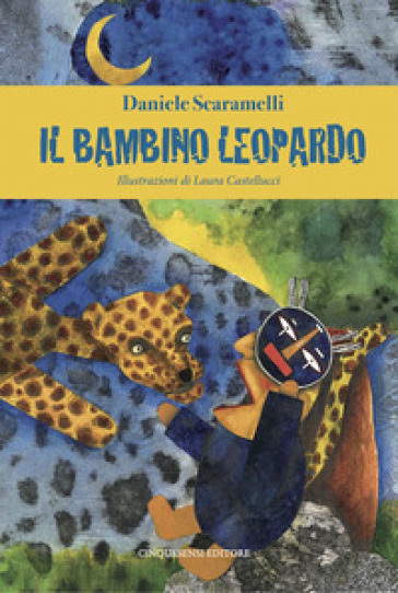 Il bambino leopardo. Ediz. a colori - Daniele Scaramelli