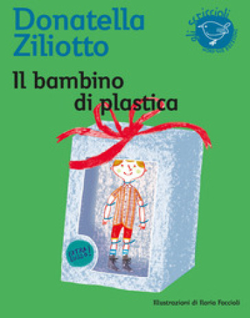 Il bambino di plastica. Ediz. illustrata - Donatella Ziliotto