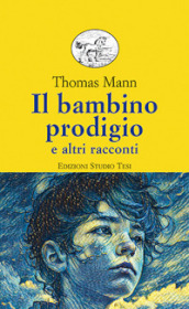 Il bambino prodigio e altri racconti