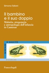 Il bambino e il suo doppio. Malattia, stregoneria e antropologia dell