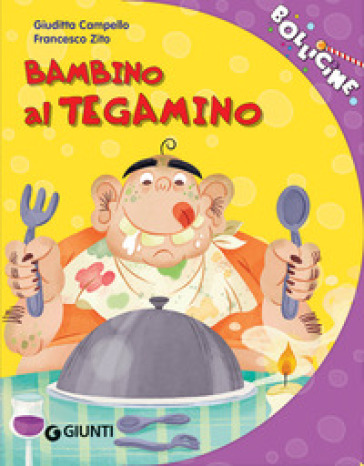 Un bambino al tegamino. Ediz. a colori - Giuditta Campello