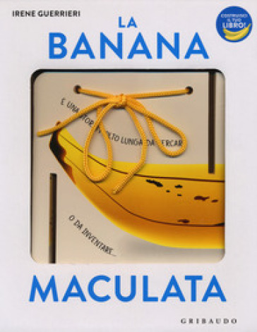 La banana maculata. I libri con il filo. Ediz. a colori - Irene Guerrieri