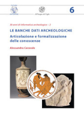 Le banche dati archeologiche. Articolazione e formalizzazione delle conoscenze