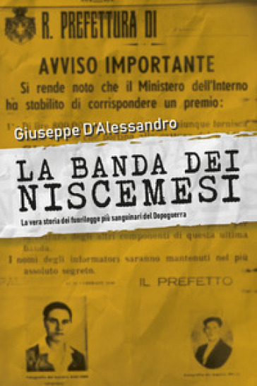 La banda dei Niscemesi. La vera storia dei fuorilegge più sanguinari del dopoguerra - Giuseppe D