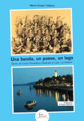 Una banda, un paese, un lago. Storia del Corpo Bandistico Musicale di Lesa «La Volpina»