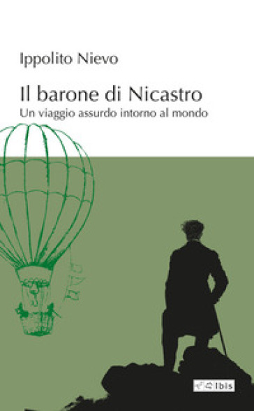 Il barone di Nicastro. Un viaggio assurdo intorno al mondo - Ippolito Nievo