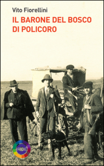 Il barone del bosco di Policoro - Vito Fiorellini