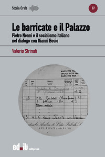 Le barricate e il Palazzo. Pietro Nenni e il socialismo italiano nel dialogo con Gianni Bo...