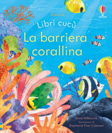 La barriera corallina. Ediz. a colori - Anna Milbourne