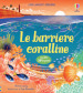 Le barriere coralline. Ediz. a colori