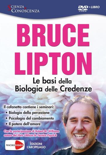 Le basi della biologia delle credenze. DVD - Bruce H. Lipton