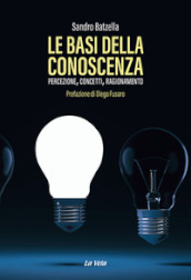 Le basi della conoscenza. Percezione, concetti, ragionamento