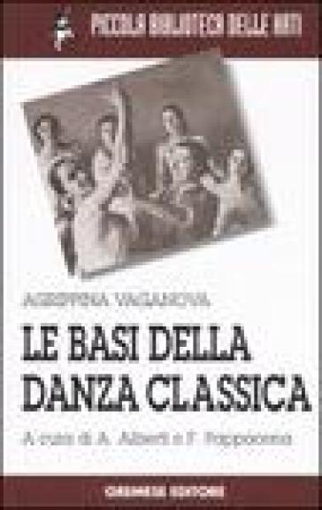 Le basi della danza classica. Ediz. illustrata - Agrippina Vaganova