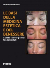 Le basi della medicina estetica e del benessere. Aspetti teorico-pratici fondamentali