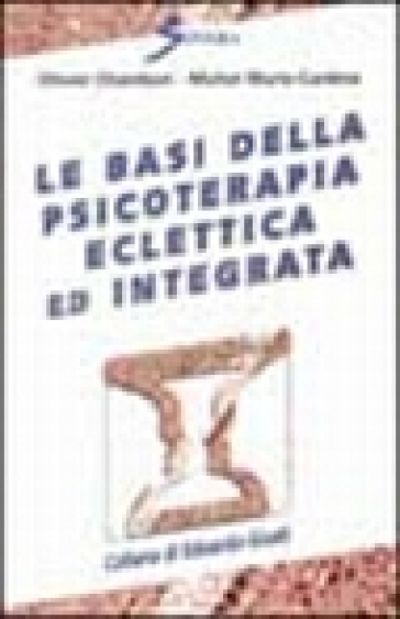 Le basi della psicoterapia eclettica ed integrata - Olivier Chambon - Michel Marie Cardine