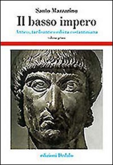 Il basso impero. Antico, tardoantico ed era costantiniana. 1. - Santo Mazzarino