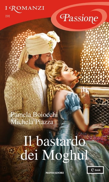 Il bastardo dei Moghul (I Romanzi Passione) - Michela Piazza - Pamela Boiocchi