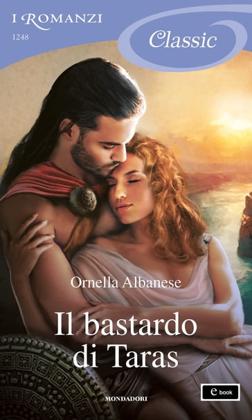 Il bastardo di Taras (I Romanzi Classic) - Ornella Albanese