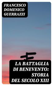 La battaglia di Benevento: Storia del secolo XIII