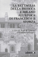 La battaglia della Bicocca e Milano all epoca di Francesco II Sforza