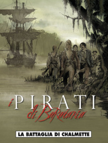 La battaglia di Chalmette. I pirati di Barataria. 4. - Marc Bourgne - Franck Bonnet