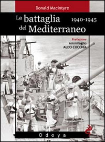 La battaglia del Mediterraneo (1940-1945) - Donald Macintyre