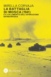 La battaglia di Mosca (1941) e il fallimento dell Operazione Barbarossa