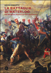La battaglia di Waterloo. Un