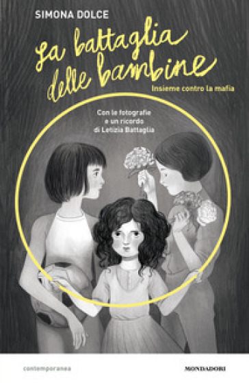 La battaglia delle bambine. Insieme contro la mafia - Simona Dolce - Letizia Battaglia