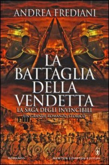 La battaglia della vendetta. La saga degli invincibili - Andrea Frediani