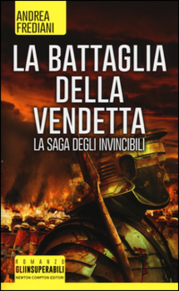 La battaglia della vendetta. La saga degli invincibili - Andrea Frediani