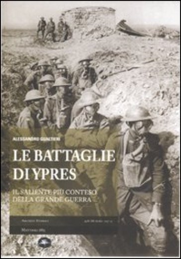 Le battaglie di Ypres. Il saliente più conteso della grande guerra - Alessandro Gualtieri