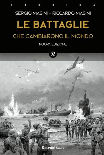 Le battaglie che cambiarono il mondo - Riccardo Masini - Sergio Masini