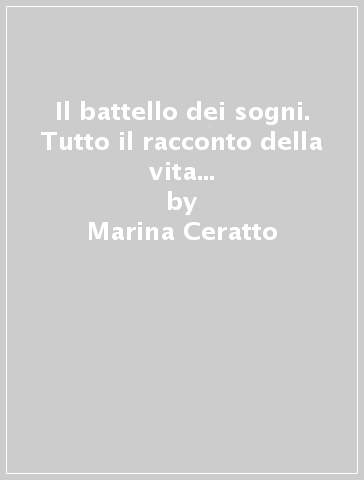 Il battello dei sogni. Tutto il racconto della vita di Caterina Boratto, la grande attrice «Riscoperta» da Federico Fellini - Marina Ceratto