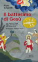 Il battesimo di Gesù. Un immersione nella storicità dei Vangeli