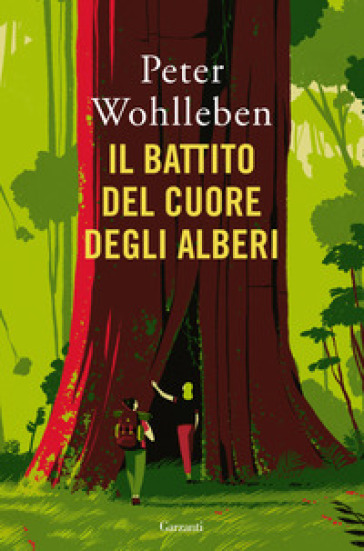 Il battito del cuore degli alberi. Il legame nascosto fra uomini e natura - Peter Wohlleben