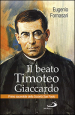 Il beato Timoteo Giaccardo. Primo sacerdote della società San paolo