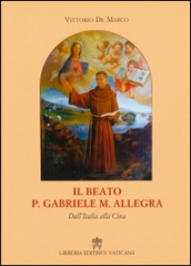 Il beato p. Gabriele M. Allegra. Dall Italia alla Cina