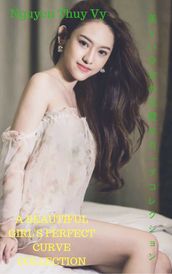 A beautiful girl s perfect curve collection - Nguyen Thuy Vy