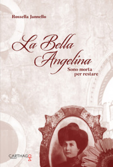 La bella Angelina. Sono morta per restare - Rossella Jannello